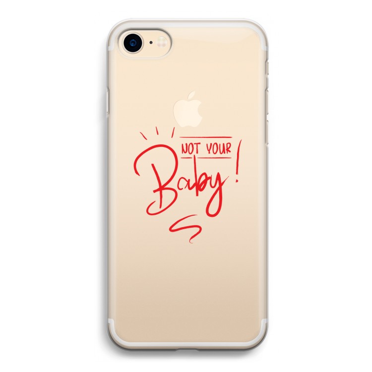 Not Your Baby: iPhone 7 Transparant Hoesje