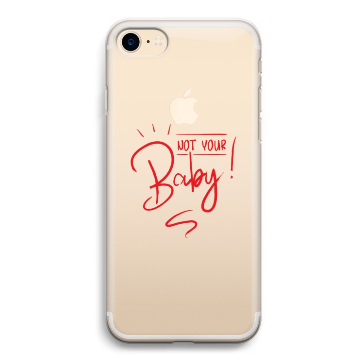 Not Your Baby: iPhone 7 Transparant Hoesje