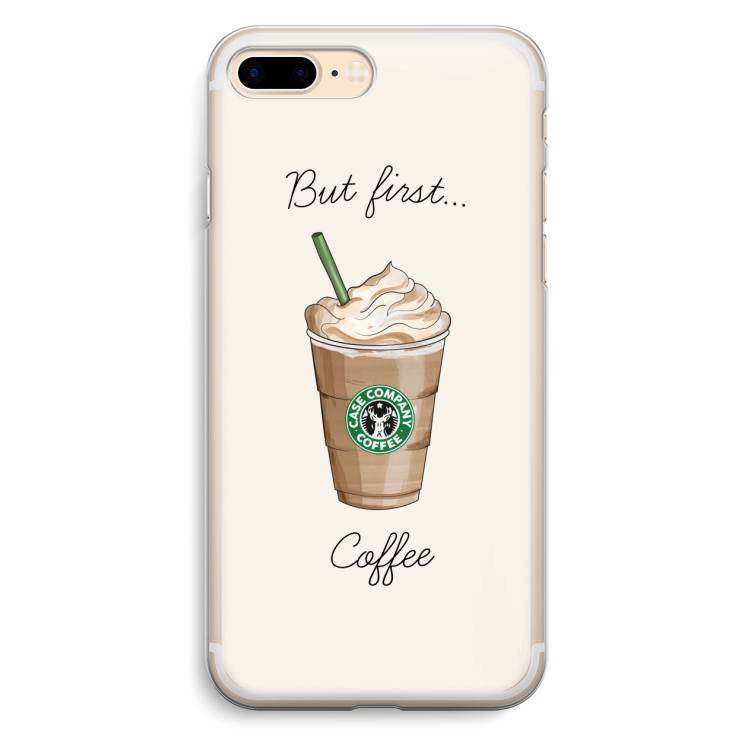 But first coffee: iPhone 7 Plus Transparant Hoesje