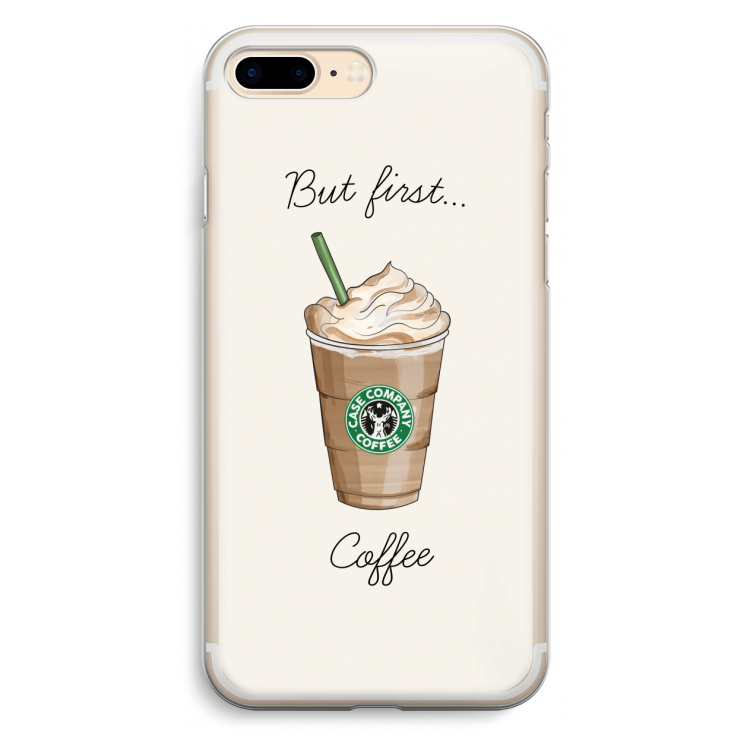 But first coffee: iPhone 7 Plus Transparant Hoesje