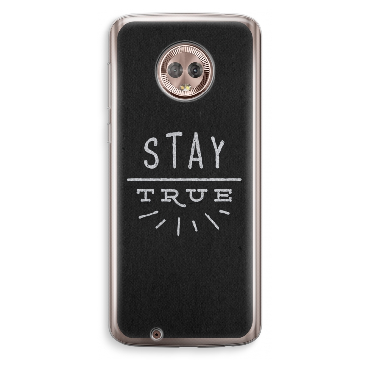 Stay true: Motorola Moto G6 Transparant Hoesje