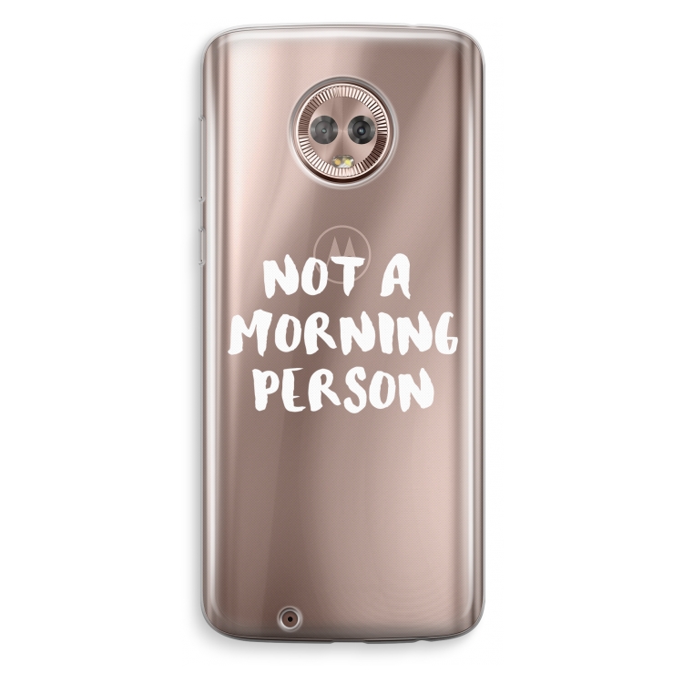 Morning person: Motorola Moto G6 Transparant Hoesje