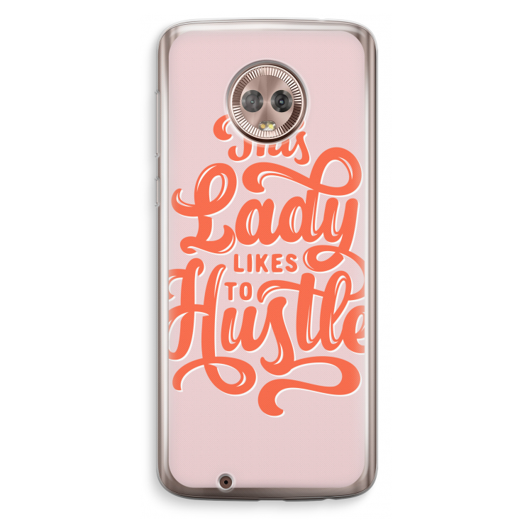 Hustle Lady: Motorola Moto G6 Transparant Hoesje