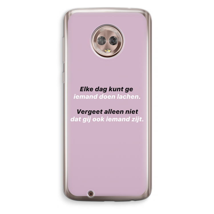 gij zijt ook iemand: Motorola Moto G6 Transparant Hoesje