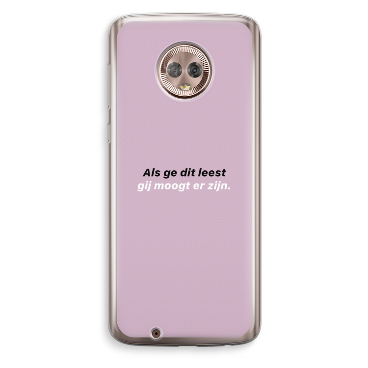 gij moogt er zijn: Motorola Moto G6 Transparant Hoesje