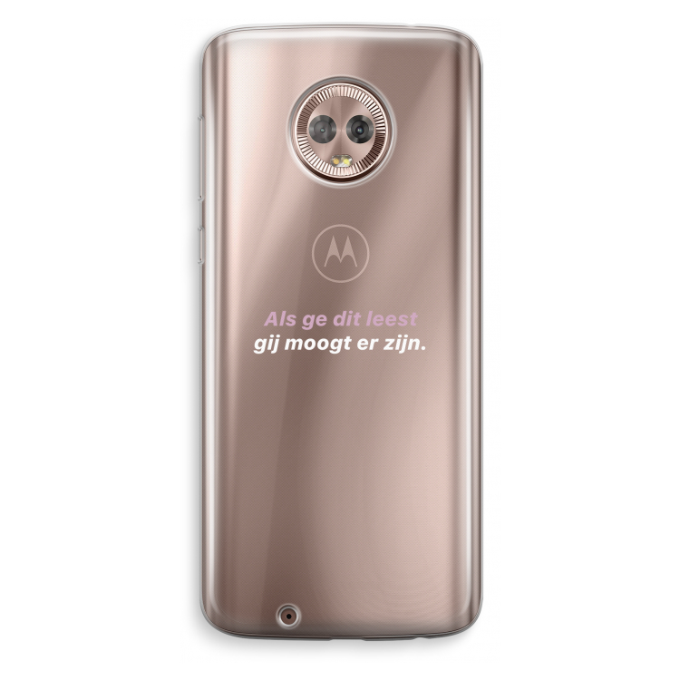gij moogt er zijn: Motorola Moto G6 Transparant Hoesje