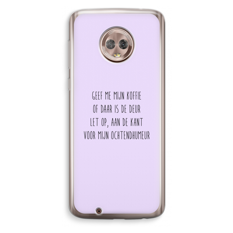 Ochtendhumeur: Motorola Moto G6 Transparant Hoesje