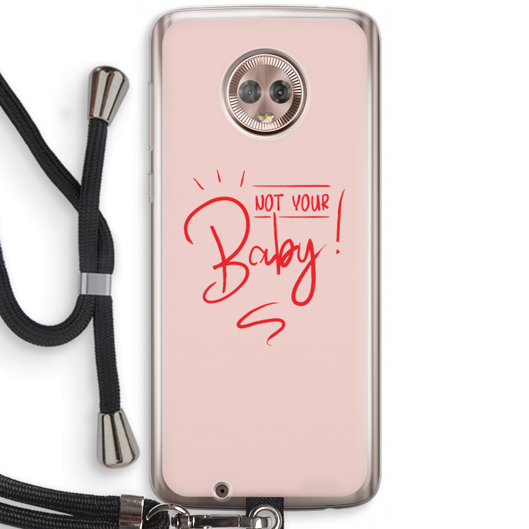 Not Your Baby: Motorola Moto G6 Transparant Hoesje met koord