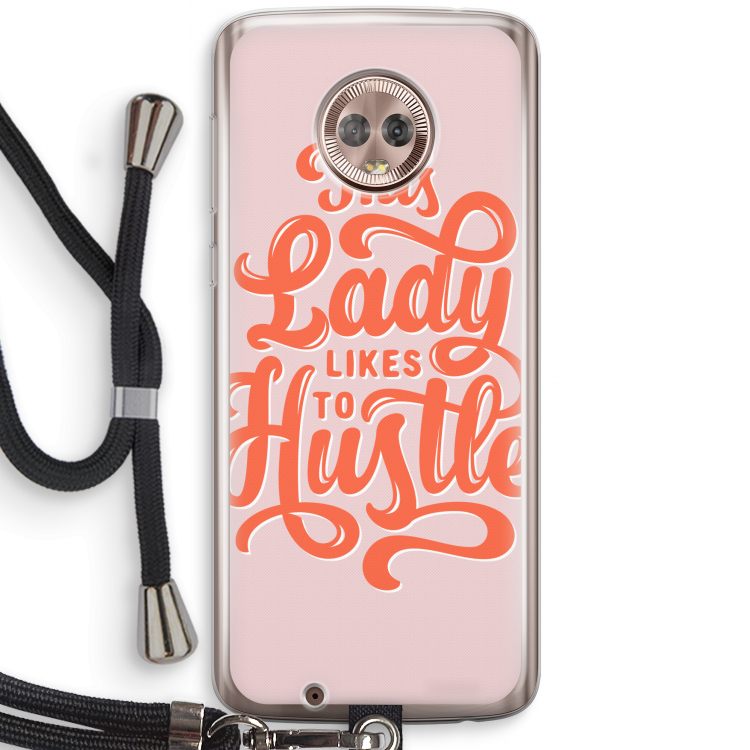 Hustle Lady: Motorola Moto G6 Transparant Hoesje met koord