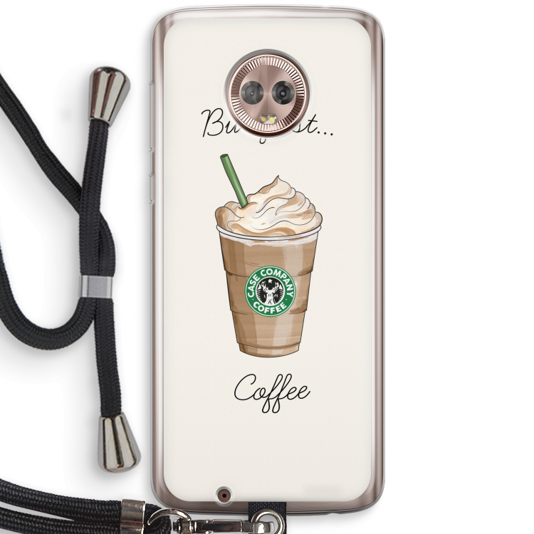 But first coffee: Motorola Moto G6 Transparant Hoesje met koord
