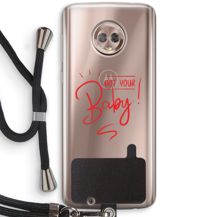 Not Your Baby: Motorola Moto G6 Transparant Hoesje met koord