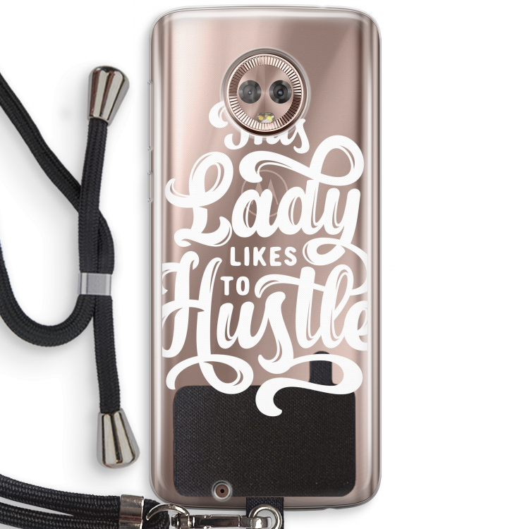 Hustle Lady: Motorola Moto G6 Transparant Hoesje met koord