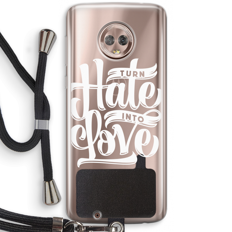 Turn hate into love: Motorola Moto G6 Transparant Hoesje met koord