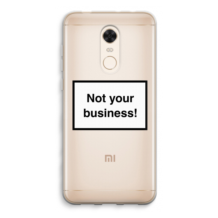 Not your business: Xiaomi Redmi 5 Transparant Hoesje
