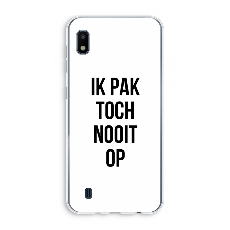 Ik pak nooit op: Samsung Galaxy A10 Transparant Hoesje
