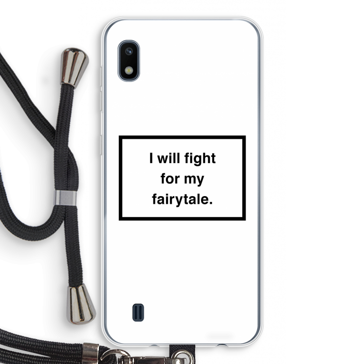 Fight for my fairytale: Samsung Galaxy A10 Transparant Hoesje met koord