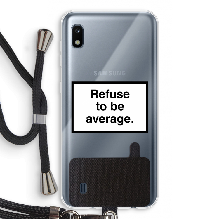 Refuse to be average: Samsung Galaxy A10 Transparant Hoesje met koord