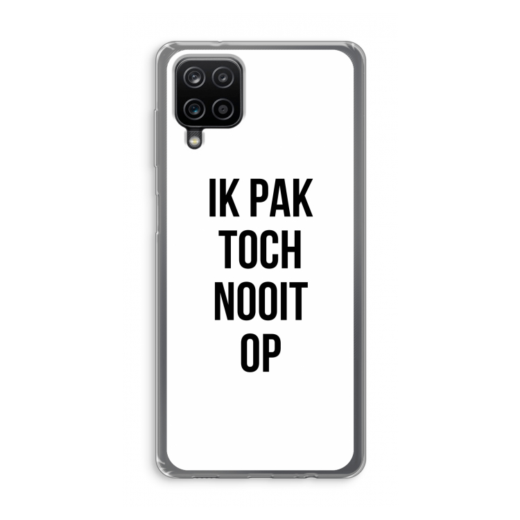 Ik pak nooit op: Samsung Galaxy A12 Transparant Hoesje