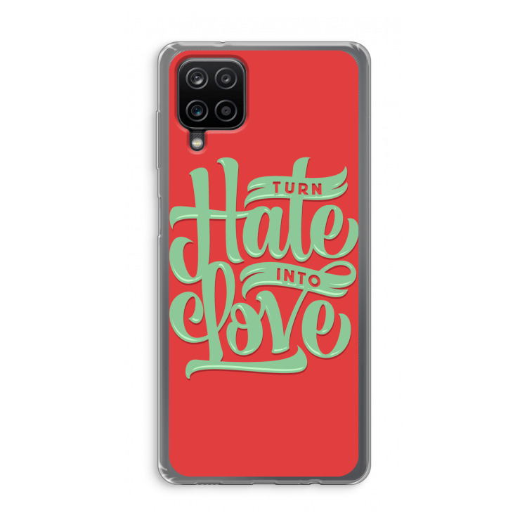 Turn hate into love: Samsung Galaxy A12 Transparant Hoesje