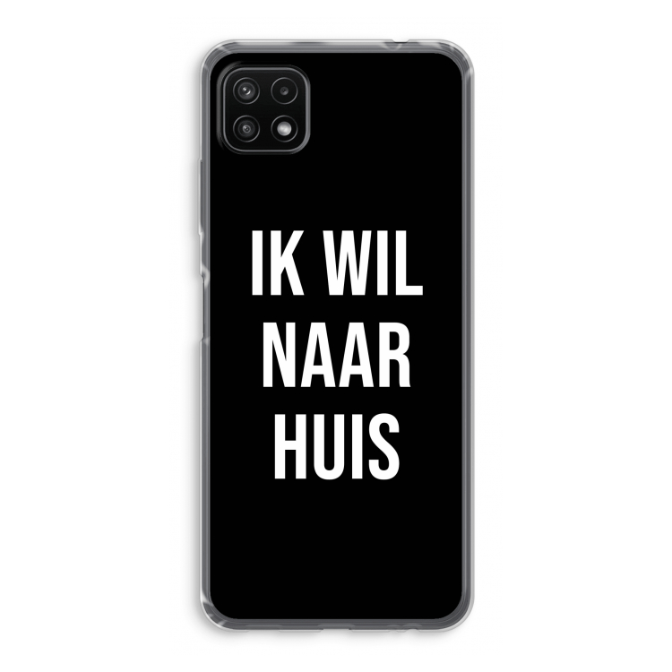 Ik wil naar huis - Zwart: Samsung Galaxy A22 5G Transparant Hoesje