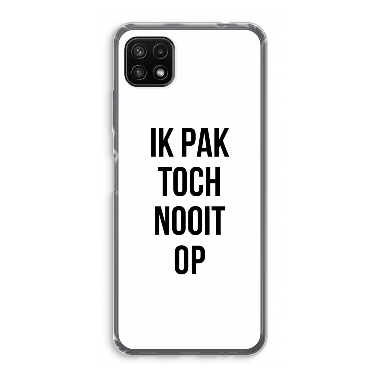 Ik pak nooit op: Samsung Galaxy A22 5G Transparant Hoesje
