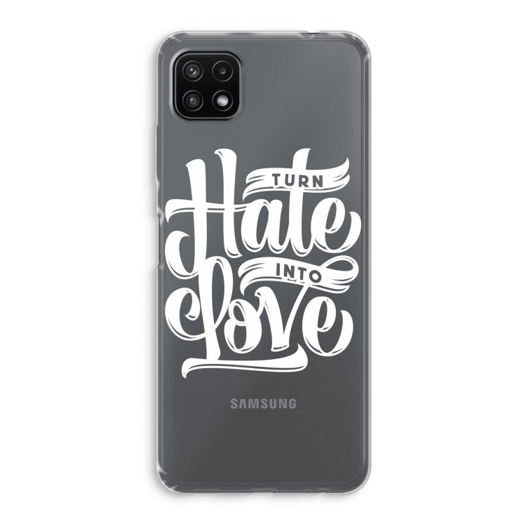 Turn hate into love: Samsung Galaxy A22 5G Transparant Hoesje
