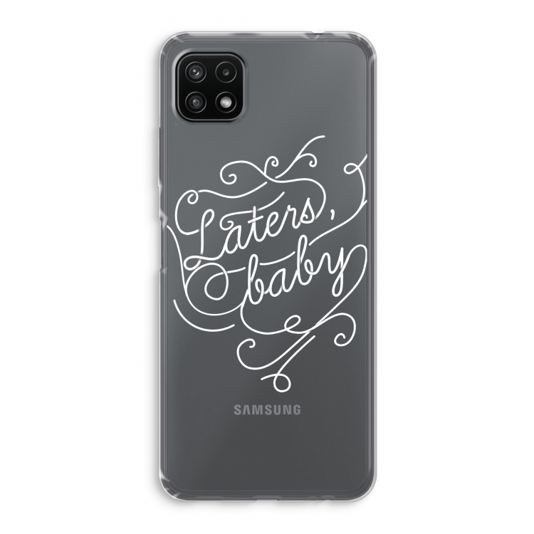 Laters, baby: Samsung Galaxy A22 5G Transparant Hoesje