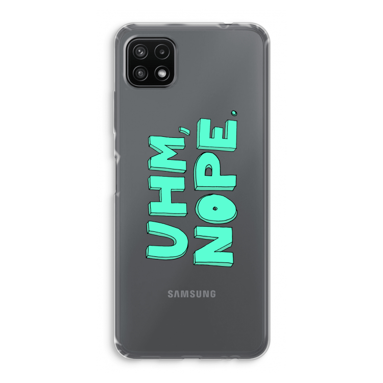 UHM, NOPE.: Samsung Galaxy A22 5G Transparant Hoesje