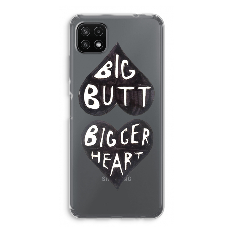 Big butt bigger heart: Samsung Galaxy A22 5G Transparant Hoesje