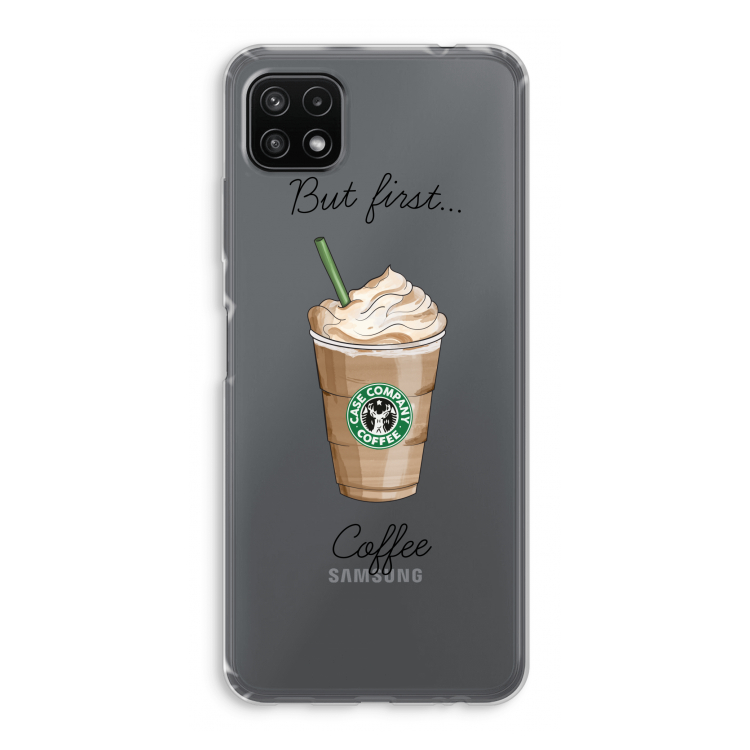 But first coffee: Samsung Galaxy A22 5G Transparant Hoesje