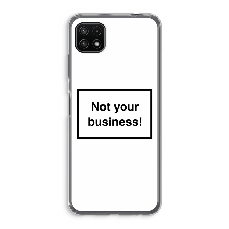 Not your business: Samsung Galaxy A22 5G Transparant Hoesje
