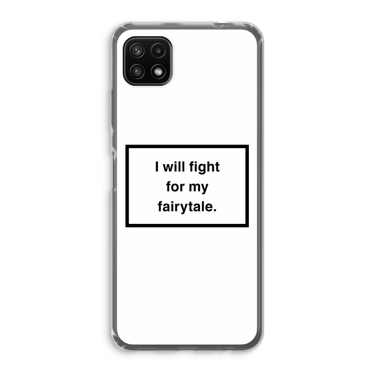 Fight for my fairytale: Samsung Galaxy A22 5G Transparant Hoesje