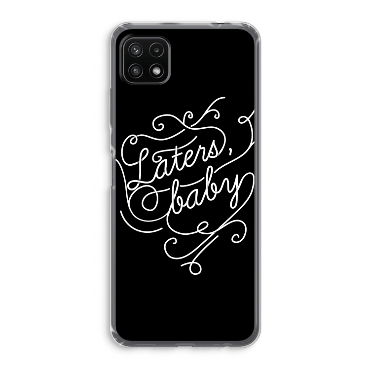 Laters, baby: Samsung Galaxy A22 5G Transparant Hoesje