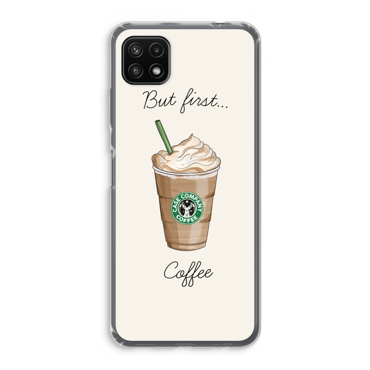 But first coffee: Samsung Galaxy A22 5G Transparant Hoesje