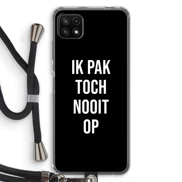 Ik pak nooit op - Zwart: Samsung Galaxy A22 5G Transparant Hoesje met koord