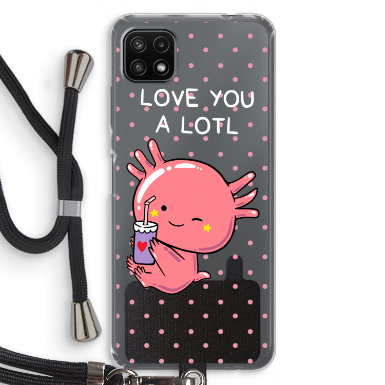 Love You A Lotl: Samsung Galaxy A22 5G Transparant Hoesje met koord