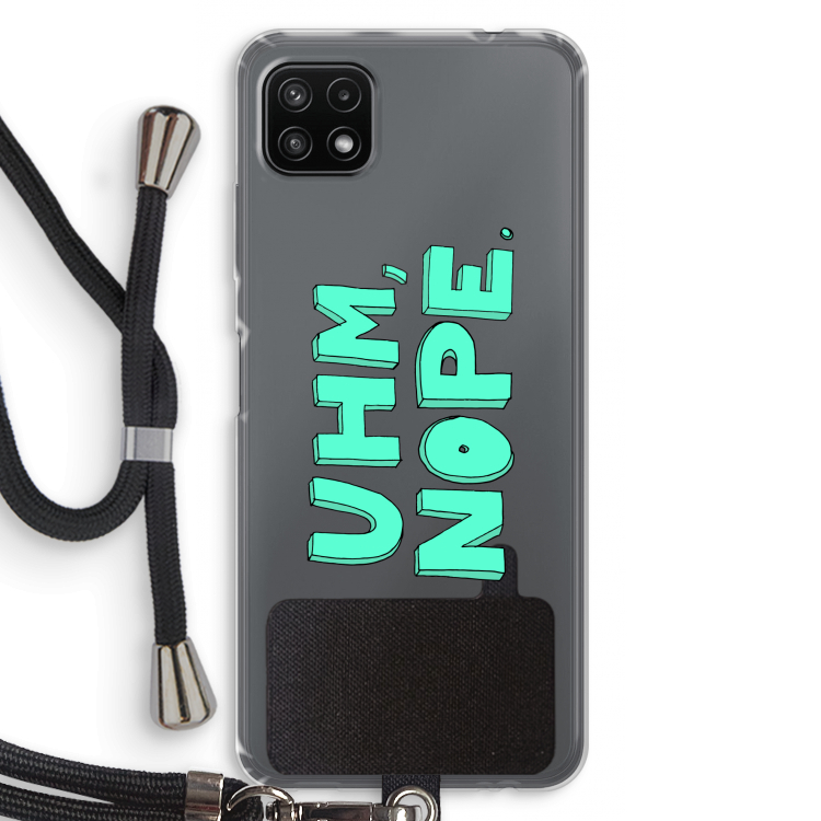 UHM, NOPE.: Samsung Galaxy A22 5G Transparant Hoesje met koord