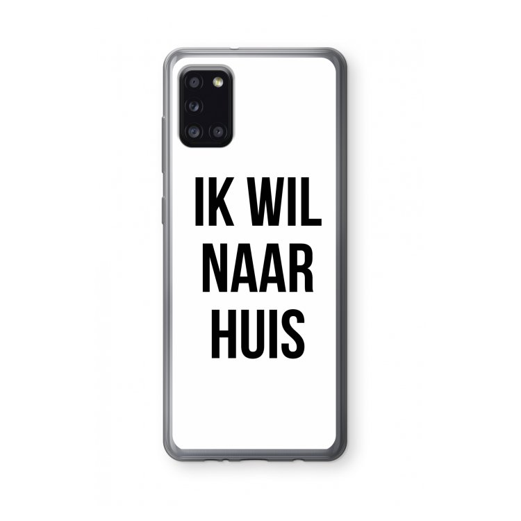 Ik wil naar huis: Samsung Galaxy A31 Transparant Hoesje