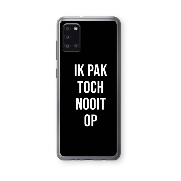 Ik pak nooit op - Zwart: Samsung Galaxy A31 Transparant Hoesje