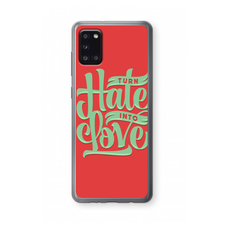 Turn hate into love: Samsung Galaxy A31 Transparant Hoesje