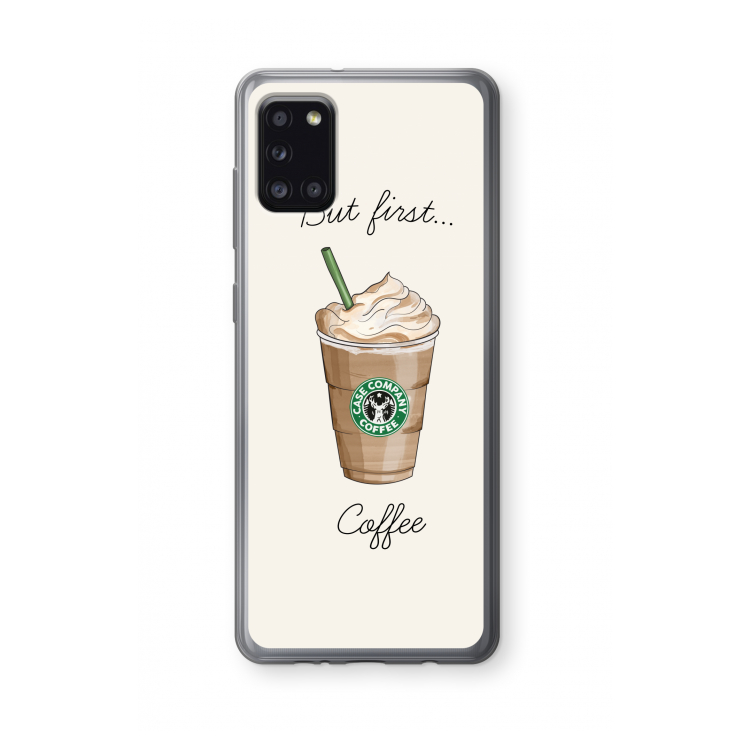But first coffee: Samsung Galaxy A31 Transparant Hoesje