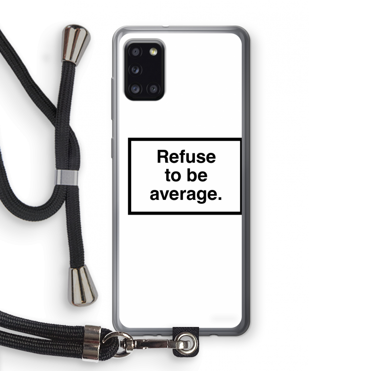 Refuse to be average: Samsung Galaxy A31 Transparant Hoesje met koord