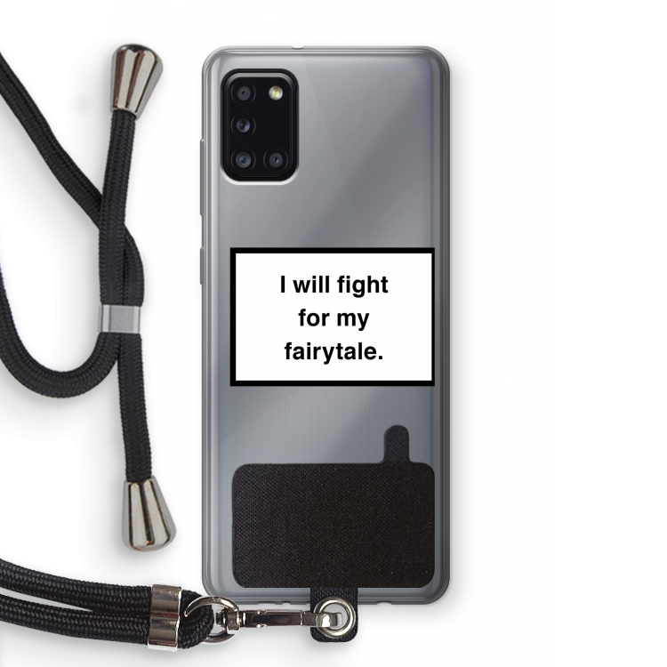 Fight for my fairytale: Samsung Galaxy A31 Transparant Hoesje met koord