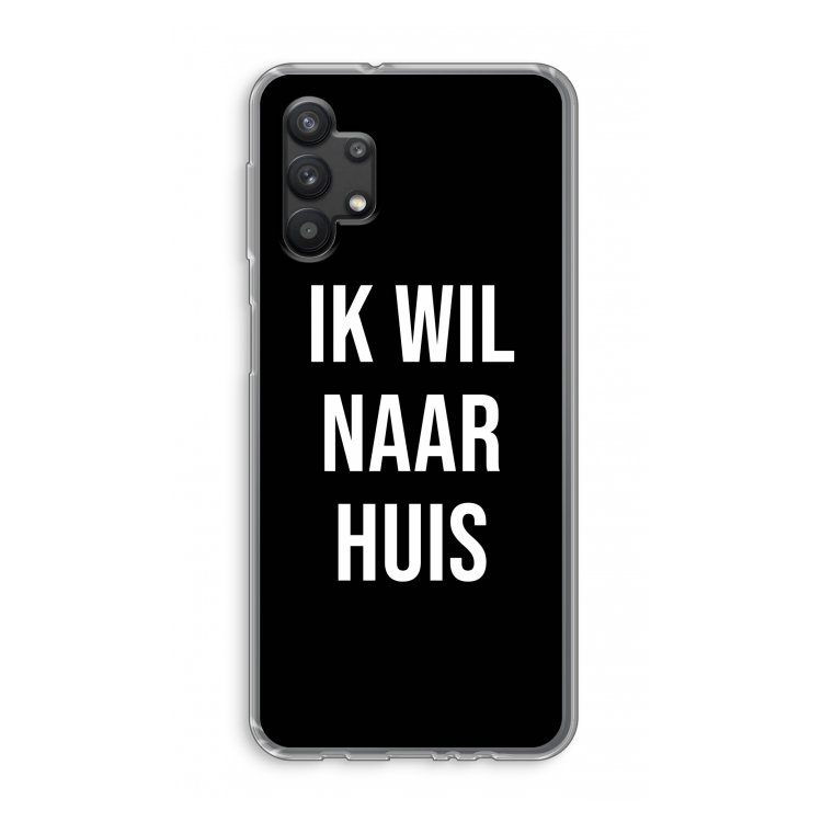 Ik wil naar huis - Zwart: Samsung Galaxy A32 5G Transparant Hoesje