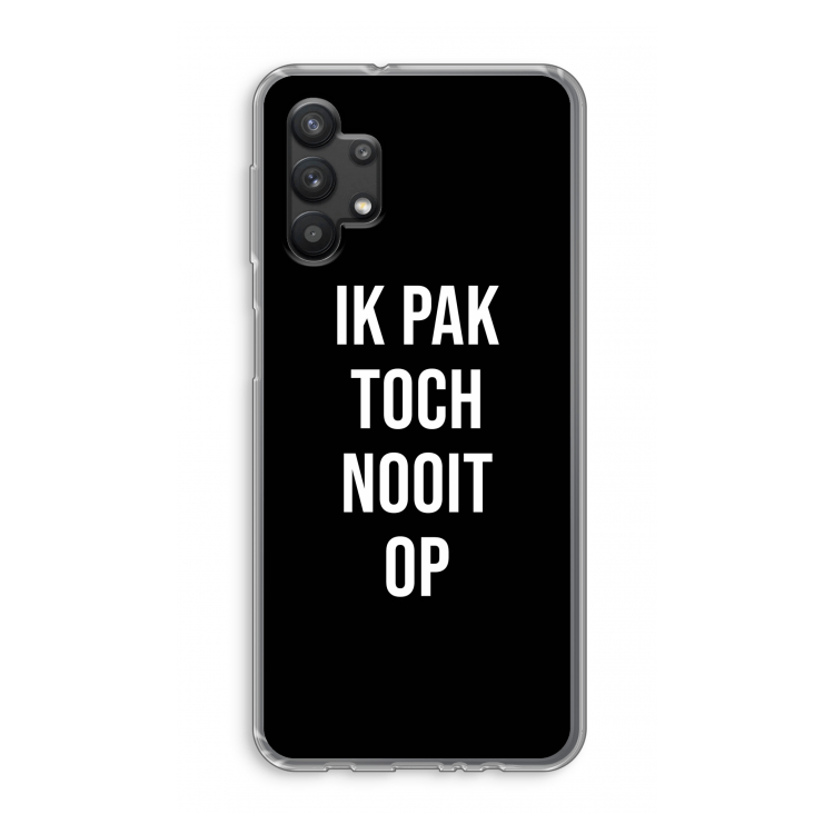 Ik pak nooit op - Zwart: Samsung Galaxy A32 5G Transparant Hoesje