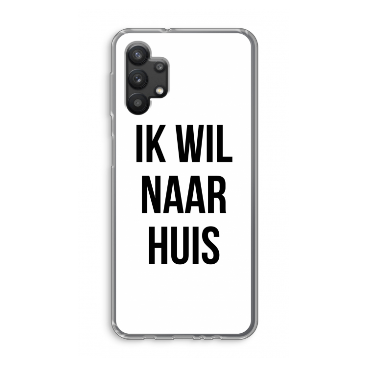 Ik wil naar huis: Samsung Galaxy A32 5G Transparant Hoesje
