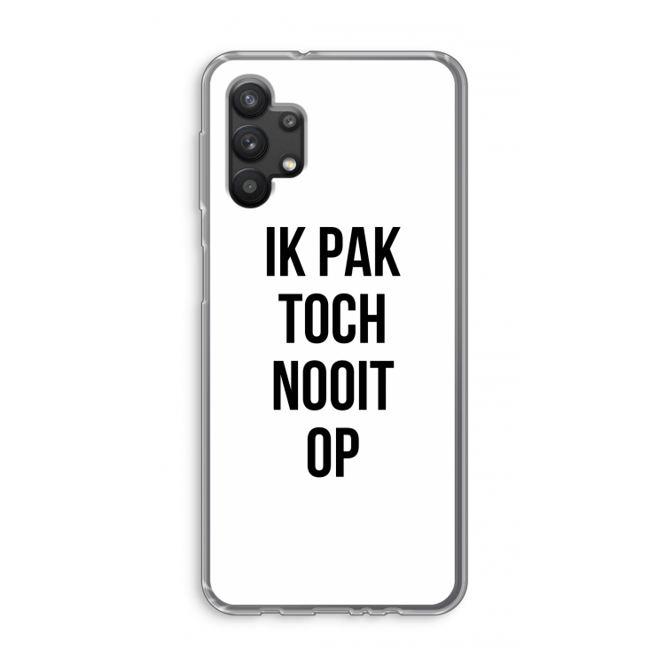 Ik pak nooit op: Samsung Galaxy A32 5G Transparant Hoesje