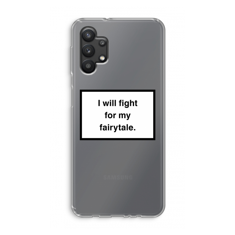 Fight for my fairytale: Samsung Galaxy A32 5G Transparant Hoesje