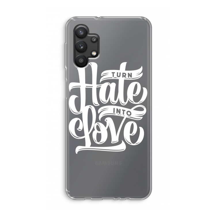 Turn hate into love: Samsung Galaxy A32 5G Transparant Hoesje