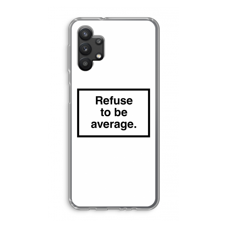Refuse to be average: Samsung Galaxy A32 5G Transparant Hoesje